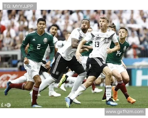 重温经典对决德国队与墨西哥队精彩直播回放全程回顾